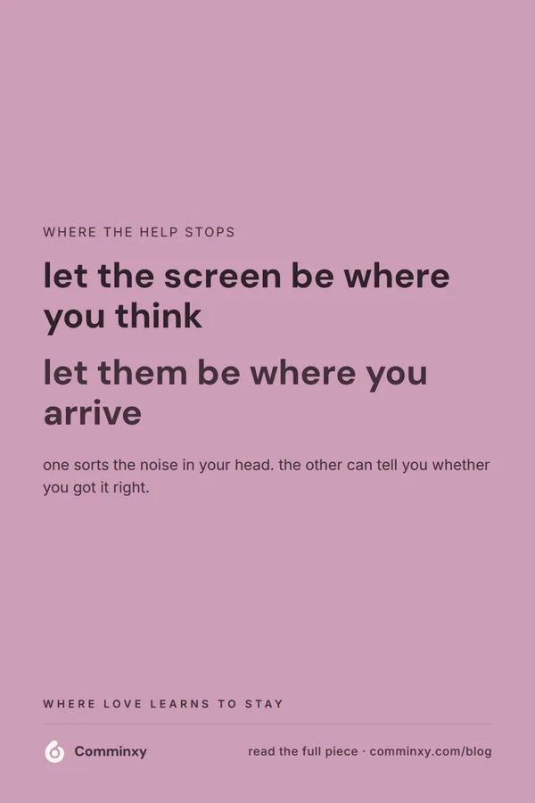 A mauve pin reading let the screen be where you think, let them be where you arrive.