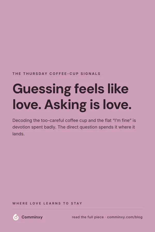 Quote card: guessing feels like love, asking is love.