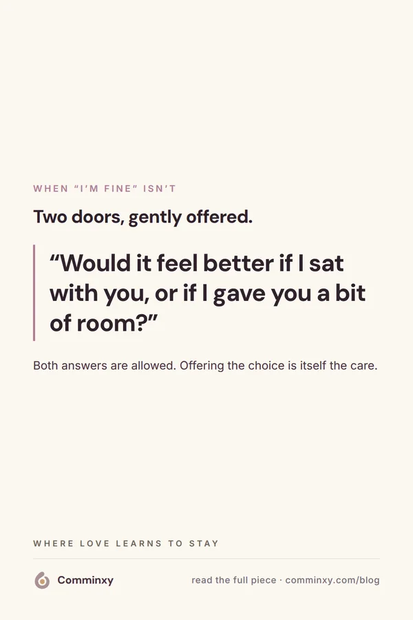 Script card: would it feel better if I sat with you, or if I gave you room?