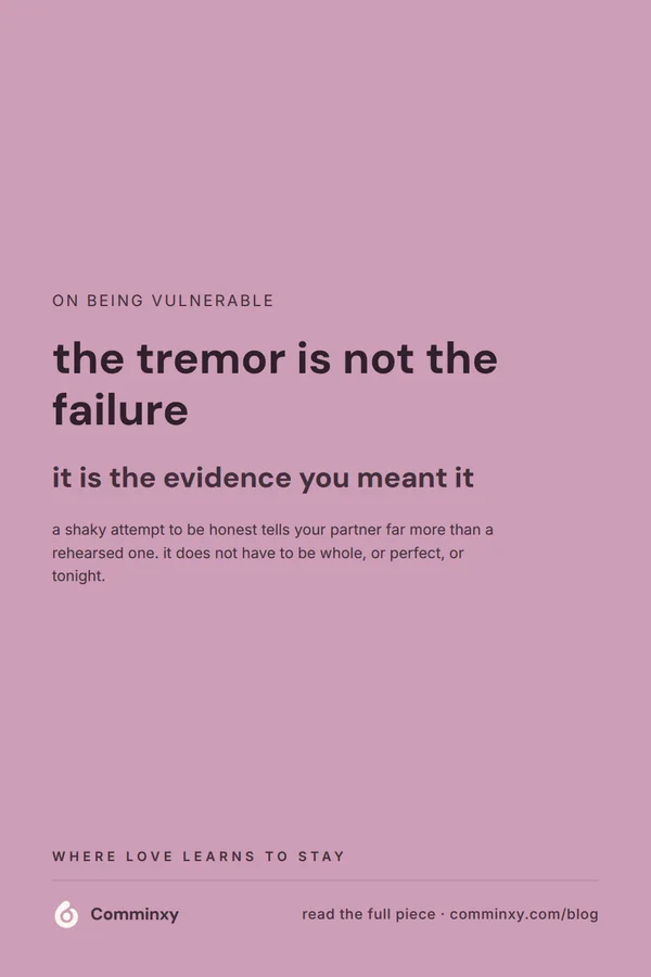 A mauve pin with a single saveable line reframing a trembling, imperfect attempt to open up as evidence you meant it.