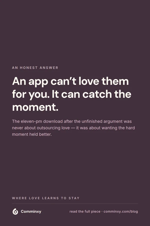 Quote card: an app cannot love them for you, it can catch the moment.