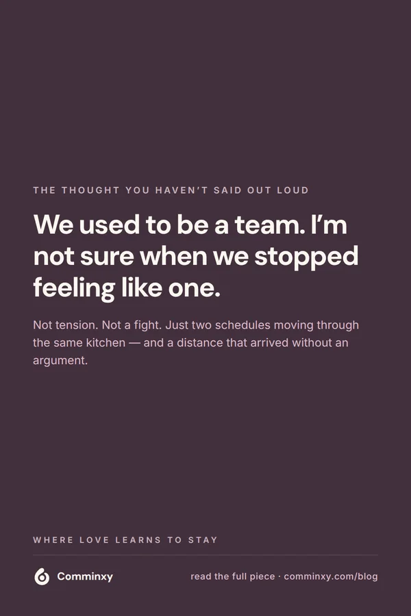 Quote card: we used to be a team, I am not sure when we stopped feeling like one.