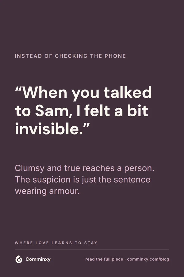 Plum pin with a spoken line, when you talked to Sam I felt a bit invisible, offered in place of checking a phone.