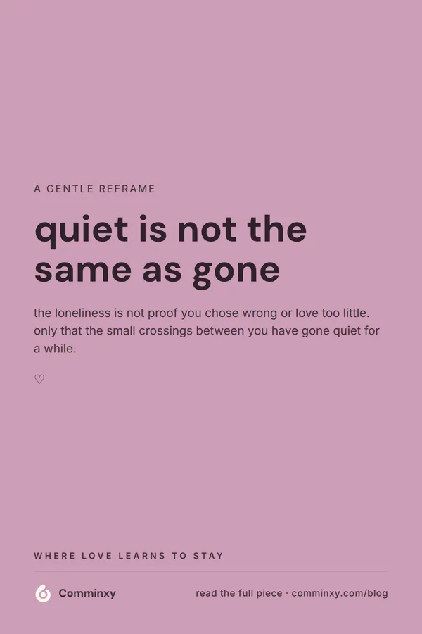 A mauve pin with the saveable line quiet is not the same as gone, reassuring couples that distance is not proof of a fading relationship.