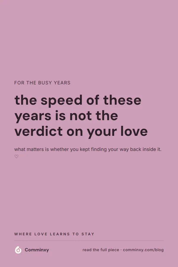 A mauve pin carrying a single saveable line that the speed of these years is not the verdict on your love.
