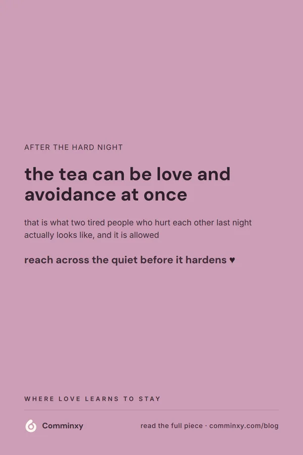 A mauve pin with the single line the tea can be love and avoidance at once, followed by a smaller reassurance that two tired people are allowed to be doing both.