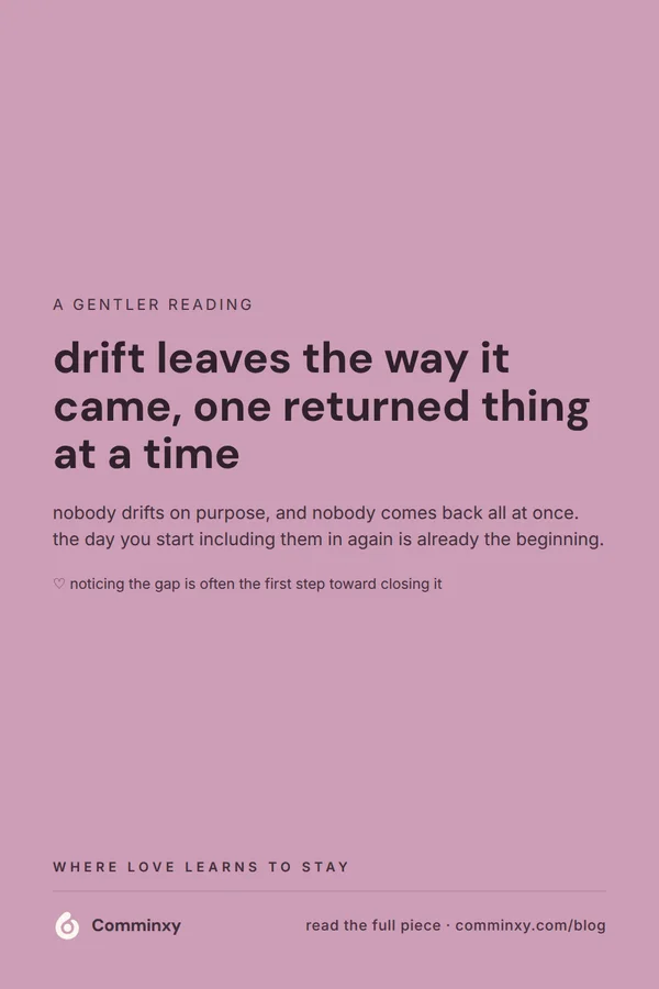 A mauve pin reading drift leaves the way it came, one returned thing at a time, a saveable line about how couples slowly reconnect.