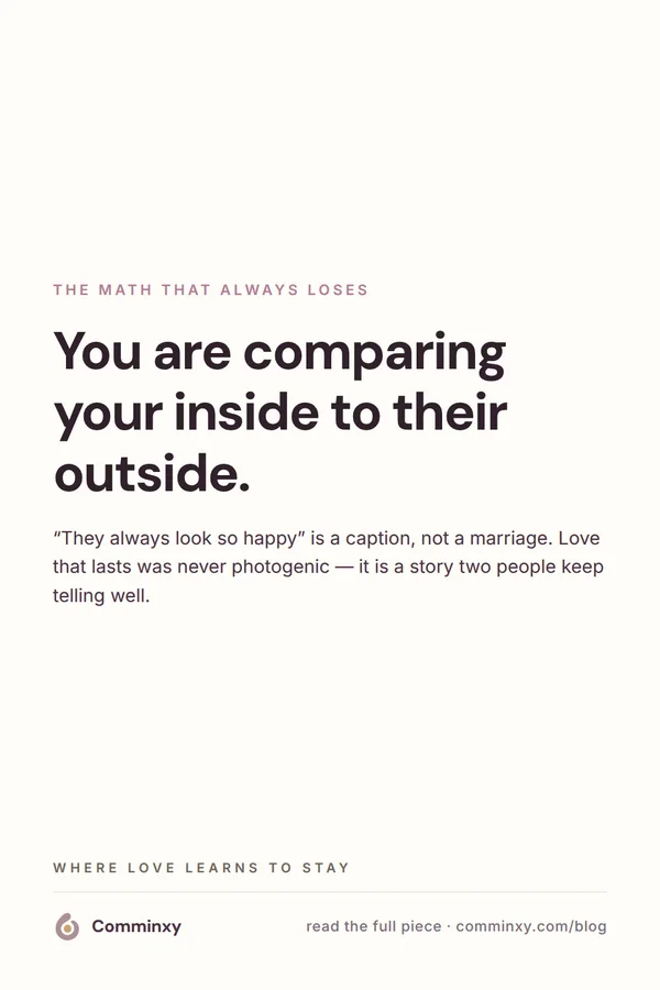 Quote card: you are comparing your inside to their outside.