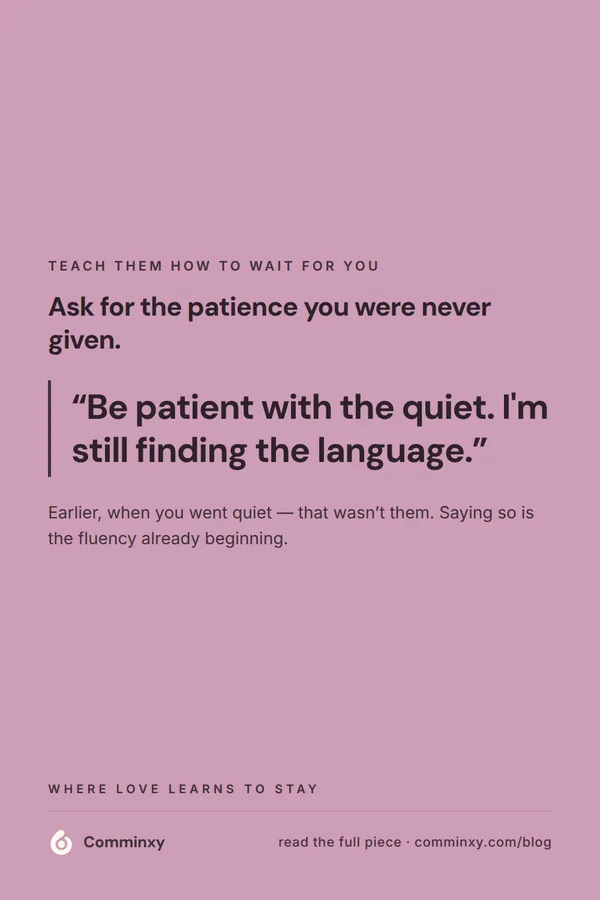 Script card: be patient with the quiet, I am still finding the language.