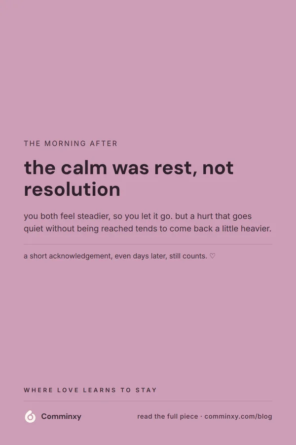 A mauve pin reading the calm was rest, not resolution, with a line about hurt going quiet rather than disappearing.