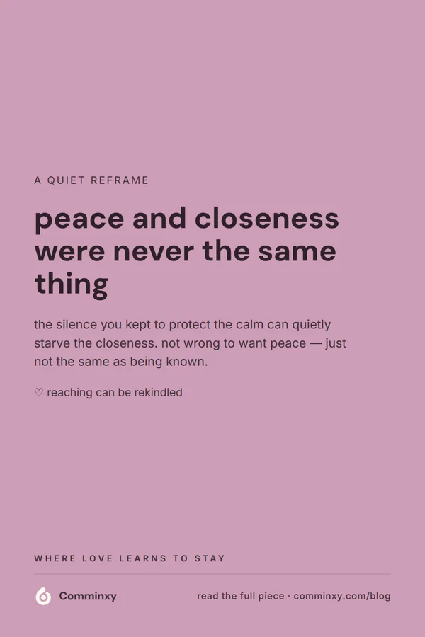 A mauve pin with a single kept line reading 'peace and closeness were never the same thing.'